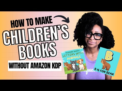 HOW TO CREATE & SELL CHILDREN'S BOOKS (Without Using Amazon KDP) | self-publish a children's book