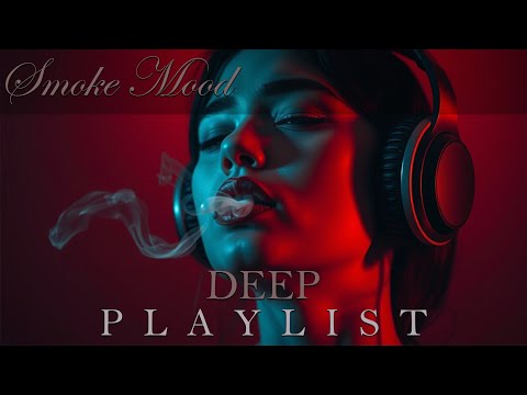 Smoke Mood — Just Relax | Deep House Mix 2026 • Chill / Night Vibes / Stress Relief #18