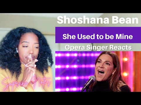 Opera Singer Reacts to Shoshana Bean | She Used to be Mine | Waitress | Performance Analysis