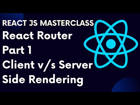 ReactJS Tutorial 69: React Router Part 1: Server Side Rendering v/s Client Side Rendering