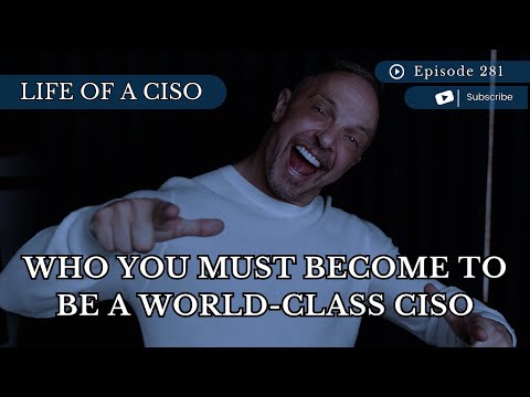 Who You Must Become to Be a World-Class CISO