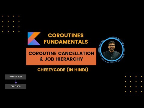 Kotlin Coroutine Jobs & Cancellation Hindi | Structured Concurrency - CheezyCode