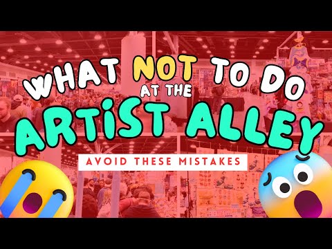 ❌❌❌WHAT NOT TO DO AT THE ARTIST ALLEY TIPS FOR ARTIST ALLEY ❌❌AVOID THESE ARTIST ALLEY MISTAKES