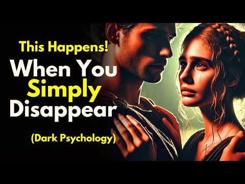 9 Things They Feel When You Simply Disappear | Stoicism
