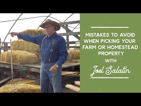 Mistakes to Avoid When Picking Your Farm or Homestead Property | Joel Salatin