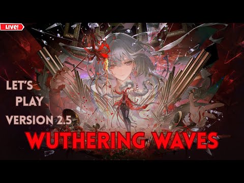 Are We Meeting Phrolova?!! Wuthering Waves 2.5 Livestream | Let's Play Main Quest Part 2!!