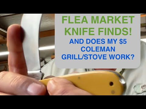 Incredible Flea Market Knife Deals and Does My $5 Coleman Work?