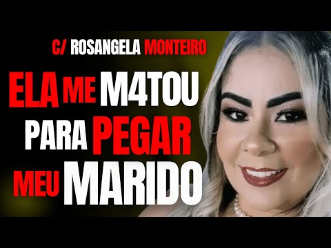 A AMANTE, A ADVOGADA E O MARIDO - ELA ME MATOU PARA PEGAR MEU MARIDO - C/ DRA ROSANGELA MONTEIRO