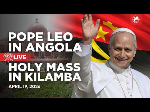 LIVE | Pope Leo XIV in Angola | Holy Mass in Kilamba | April 19, 2026