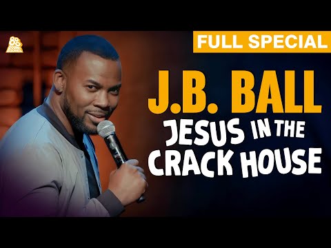 J.B. Ball | Jesus In The Crackhouse (Full Comedy Special)