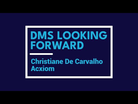 DMS Looking Forward: Christiane De Carvalho, Acxiom