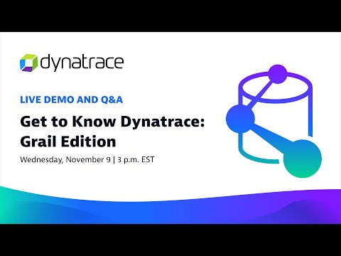 Get to Know Dynatrace: Grail Edition | November 9th, 2022