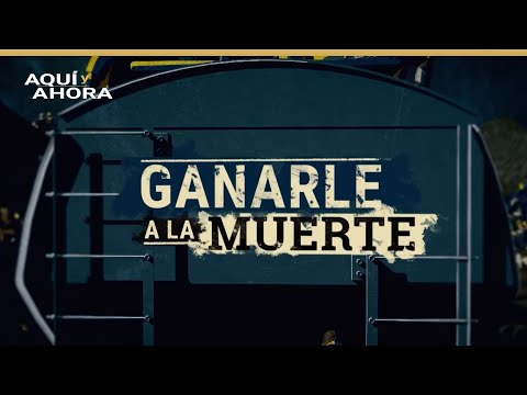 Ganarle a la muerte (2019) | Especial de Aquí y Ahora