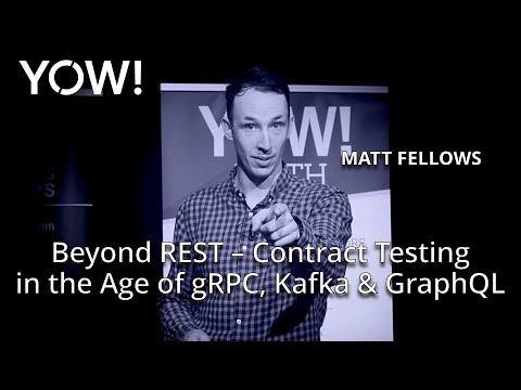 Beyond REST - Contract Testing in the Age of gRPC, Kafka & GraphQL • Matt Fellows • YOW! 2022