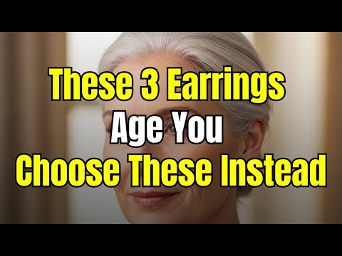Stop Wearing These 3 Earrings After 60 - Choose These Instead