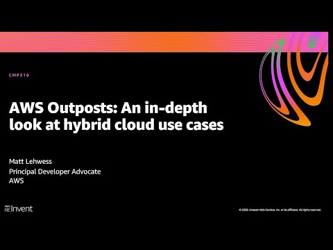 AWS re:Invent 2020: AWS Outposts: An in-depth look at hybrid cloud use cases
