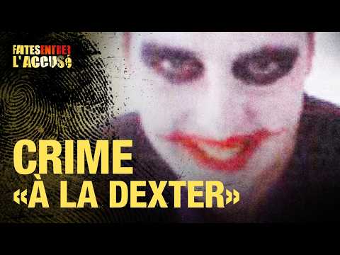 Faites entrer l'accusé - Crime "à la Dexter"