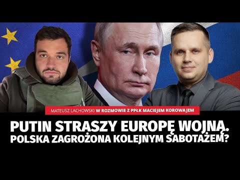 Putin straszy Europę wojną. Fiasko negocjacji, Trump osłabiony? ppłk Maciej Korowaj i M. Lachowski.