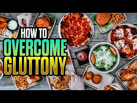 Do You Struggle With Gluttony? Watch This!