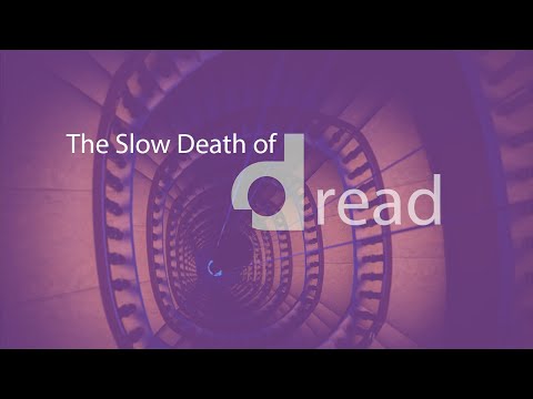 The Slow Death of Dread