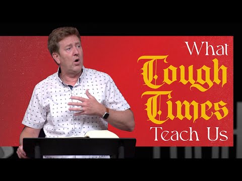 What Tough Times Teach Us  |  Acts 14  |  Gary Hamrick