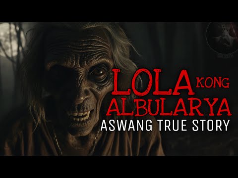 LOLA KONG ALBULARYA | Aswang True Story