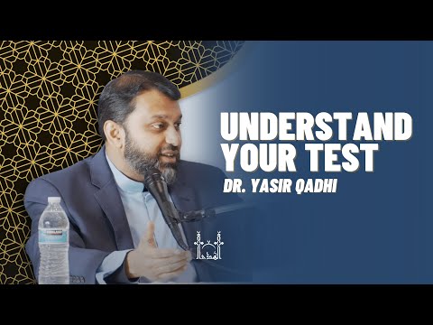 Understand Your Test (Dr. Yasir Qadhi) | AICI