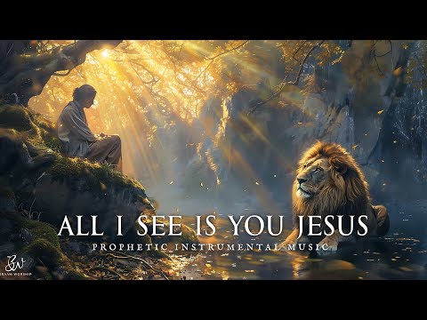 All I See Is You Jesus - Anointed Deep Prophetic Worship Instrumental