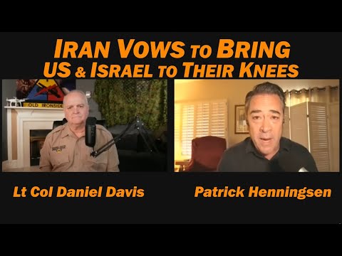 Iran Vows to Bring US & Israel to Their Knees /Patrick Henningsen & Lt Col Daniel Davis