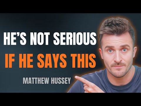5 Things Men Say When They’re NOT Serious About You | Matthew Hussey Dating Advice