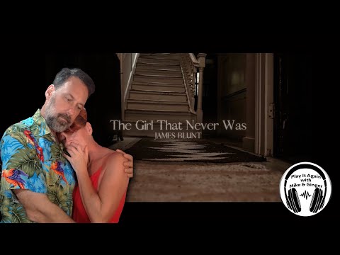 GUT WRENCHING! Mike & Ginger React to THE GIRL THAT NEVER WAS by JAMES BLUNT