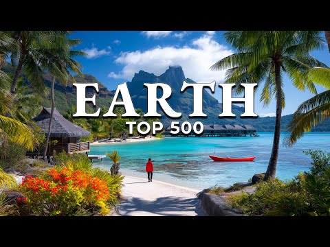 Top 500 Most Beautiful Places on Earth (4K)