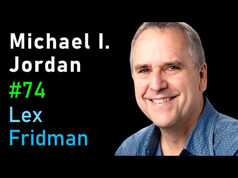 Michael I. Jordan: Machine Learning, Recommender Systems, and Future of AI | Lex Fridman Podcast #74