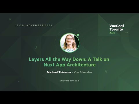 Layers All the Way Down: A Talk on Nuxt App Architecture - Michael Thiessen