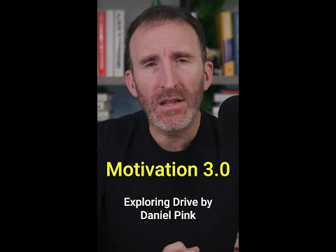 Motivation 3.0 - Exploring Drive by Daniel Pink