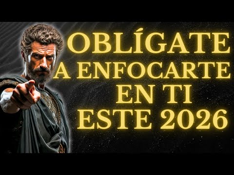 OBLIGATE A ENFOCARTE EN TI EN 2026 l 15 LECCIONES de ESTOICISMO