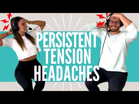 Persistent Tension Headaches | What they are and some solutions that may help you!