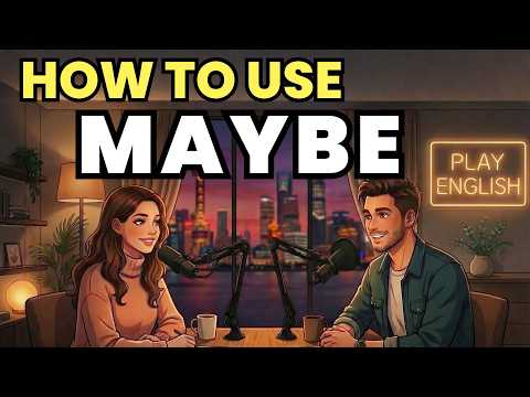 Learn English with Real Conversations Podcast | How to Use “MAYBE” in Everyday Spoken English