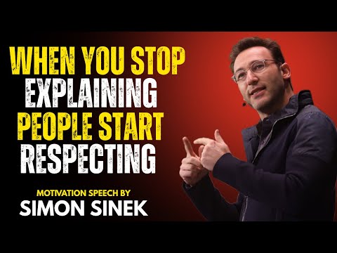 When You Stop Explaining, People Start Respecting || Motivational Speech by Simon Sinek ||