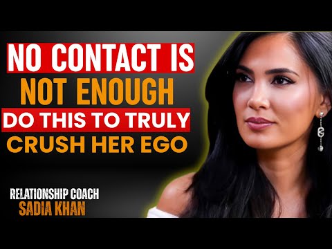 “No Contact Is NOT Enough — Do THIS to Truly Crush Her Ego” | SADIA KHAN | RELATIONSHIP COACH