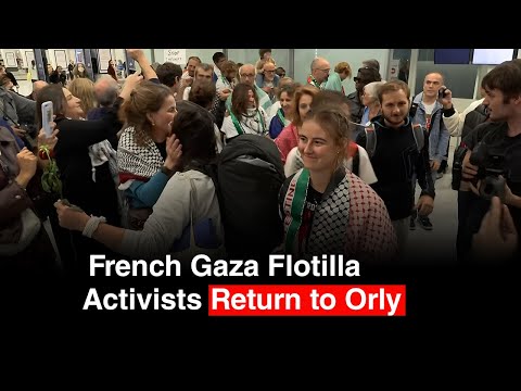 BREAKING NEWS: French Gaza Flotilla Members Expelled by Israel Arrive in Orly