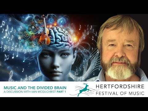 Music and the Divided Brain (Part 1): A discussion with Iain McGilchrist