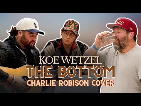 Koe Wetzel - The Bottom (Charlie Robison Cover) | Something's Burning Unplugged