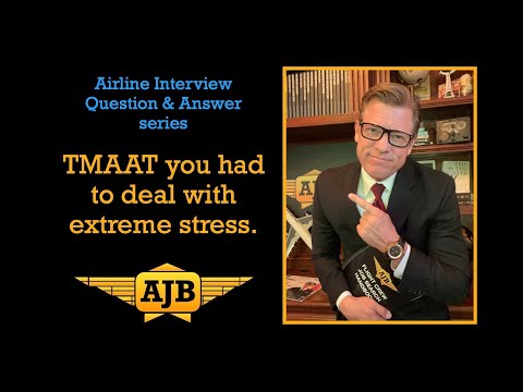 TMAAT you had to deal with extreme stress.  AirJobBoss.com - Pilot Interview Prep