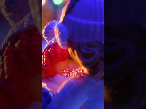 Jadi di bawah mistletoe ini 🎁 - Team Sia