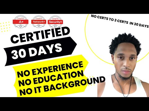 Passing CompTIA A+, Network+, and Security+ in 30 days w/ No IT experience, No formal education
