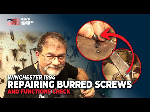 Winchester 1894 Screw Repair: Fixing the Worst Burred Screws You’ve Ever Seen | AGI
