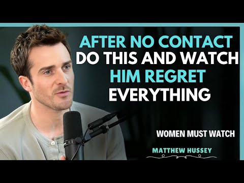 AFTER NO CONTACT DO THIS AND WATCH HIM REGRET EVERYTHING | MATTHEW HUSSEY | MOTIVATION SPEECH