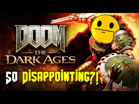 Why Is DOOM the Dark Ages SO DISAPPOINTING?!