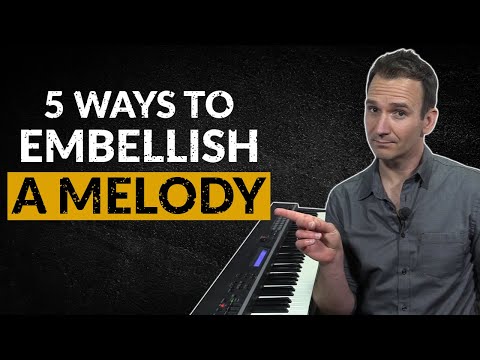 5 Ways to Embellish A Melody